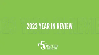 Baptist Health's 2023 Year-in-Review