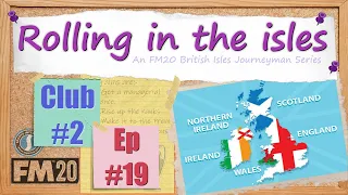 FM20 'Rolling in the Isles' club 2/episode 19 - Football Manager 2020