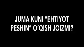 Savol-javob: "Juma kuni “ehtiyot peshin” o‘qish joizmi?" (Shayx Sodiq Samarqandiy)