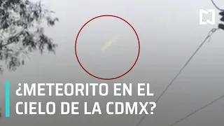 ¿Captan meteorito en el cielo de la CDMX? - Las Noticias