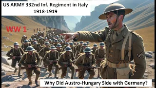 WW 1: 332nd Infantry Regiment Actual Footage in Italy, Why Did Austro-Hungary Side w/ Germany? #ww1