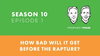 Season 10, Episode 1: How Bad Will It Get Before the Rapture?