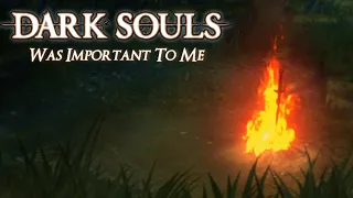 Dark Souls Was Important To Me