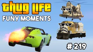 GTA 5 ONLINE THUG LIFE & FUNNY MOMENTS (Epic Wins, Funny Fails and Stunts #219)