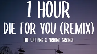 The Weeknd & Ariana Grande - Die For You (Remix) (1 HOUR/Lyrics)