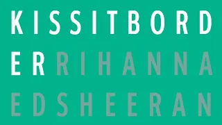 White Panda - Kiss It Border (Rihanna & Ed Sheeran Mashup)