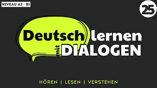 Deutsch lernen mit Dialogen | #25- Deutsch lernen durch Hören | Learn German with Dialogues