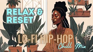 Music To Relax, Read Or Clean Up | Chill Lo-fi Hip-Hop Mix | Rest & Reset Vibes