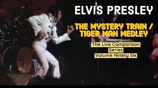 Elvis Presley - The Mystery Train/Tiger Man Medley - The Live Comparison Series - Volume Ninety Six