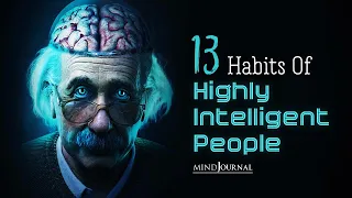 13 Habits Of Highly Intelligent 🧠 People That Make Them Truly Unique