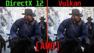 Red Dead Redemption 2 : DirectX 12 vs Vulkan ( AMD )