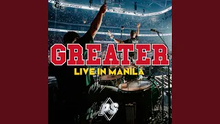 Greater (Live in Manila)