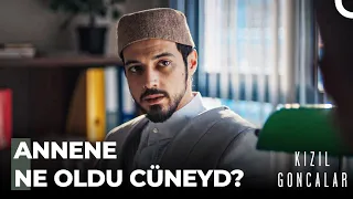 Cüneyd Annesi Hakkında İlk Kez Konuştu - Kızıl Goncalar