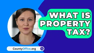 What Is Property Tax? - CountyOffice.org