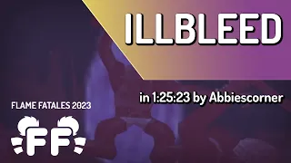 Illbleed by Abbiescorner in 1:25:23 - Flame Fatales 2023