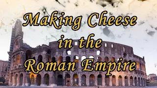 Ancient Romans made lots of different cheeses