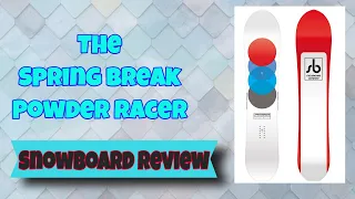 The 2021 Springbreak Powder Racer Snowboard Review