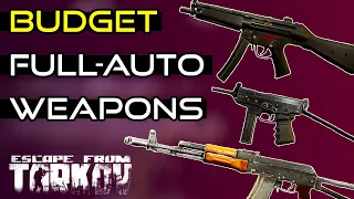 Best Budget Full Auto Weapons! - Escape From Tarkov Early Wipe Guide!