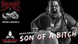 "Son of a B*tch" 💀 S4E10 Drew Blood’s Dark Tales (Scary Stories Creepypasta Podcast)