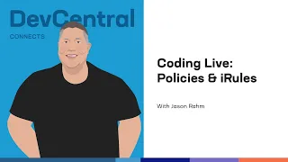 Coding Live: Policies & iRules