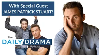 James Patrick Stuart In Full Bloom! The Daily Drama Podcast With Steve and Bradford