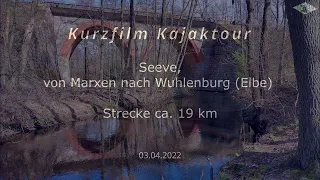 Kurzfilm Kajaktour Seeve von Marxen nach Wuhlenburg (April 2022)