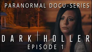 Dark Holler Episode 1 (Paranormal Docu-Series Free Full Episode)