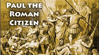 Acts 21-24: Paul the Roman Citizen