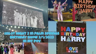 harry styles birthday show @ acrisure arena in palm springs night 2 in my pov 2/1/2023 hslot vlog