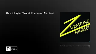 David Taylor World Champion Mindset