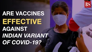 Are vaccines effective against Indian variant of Covid-19? Find out