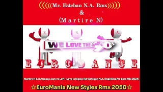 Martire N & DJ Space Jam vs Loft - Love is Magic (Mr.Esteban N.A. Rap)(Elec7ro Euro Mix 2024)