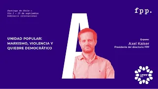 UFPP 2023 | Axel Kaiser. Unidad Popular: marxismo, violencia y quiebre democrático.