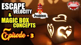 Motivation Series : "Heart Connect" : Episode 3 (Escape velocity and magic box concepts)