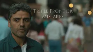 Triple Frontier || Mistakes