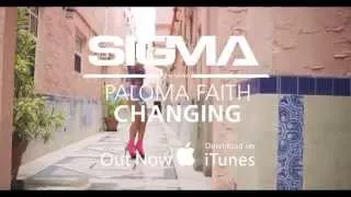 Sigma ft. Paloma Faith - Changing (Out Now on iTunes)