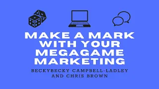 Make a Mark with your Megagame Marketing - BeckyBecky and Chris Brown - MegaCon 2022 Seminars