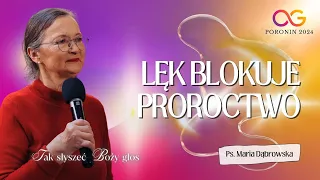 Lęk blokuje proroctwo | PS Maria Dąbrowska - Poronin 2024