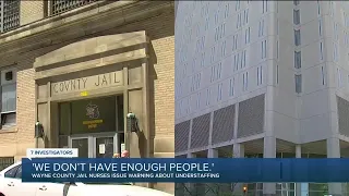 'We don’t have enough people.' Wayne County jail nurses warn of understaffing