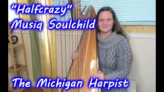 Halfcrazy (Musiq SoulChild) Harp Cover - The Michigan Harpist
