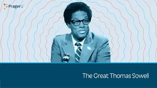 The Great Thomas Sowell | 5 Minute Video