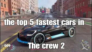 The crew 2 TOP 5 FASTEST CARS IN THE GAME!