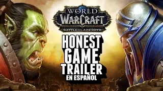 WORLD OF WARCRAFT: BATTLE FOR AZEROTH (Honest Game Trailers en Español)
