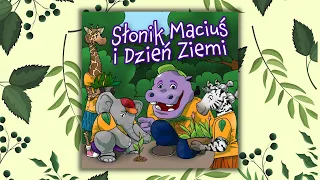 Słuchowisko dla dzieci 🎧 SŁONIK MACIUŚ i DZIEŃ ZIEMI🌍 bajka edukacyjna o ekologii | bajki dla dzieci