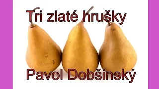 Tri zlaté hrušky - Pavol Dobšinský z Gemera-Slovenska Ludova Rozpravka  😍