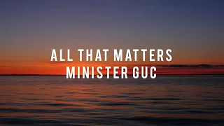 All That Matters | Minister GUC | Instrumental Worship