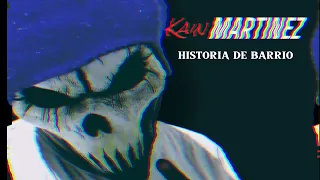 KAIN MARTINEZ- HISTORIA DE BARRIO