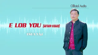 E LOB YU ฉาละเธอ - Tsua Vaj ( Official Audio )