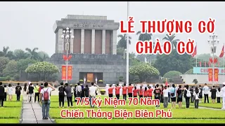 Lễ Thượng Cờ Chào Cờ Sáng 7/5 Lăng Bác Ngày Kỷ niệm 70 năm Chiến Thắng Biện Biên Phủ |Hanoi go tv