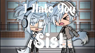 I Hate You Sis! | GLMV | Sad Gacha Life Mini Movie.